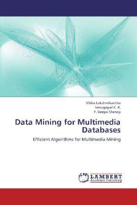 Lakshmikantha / K. R. / Shenoy |  Data Mining for Multimedia Databases | Buch |  Sack Fachmedien