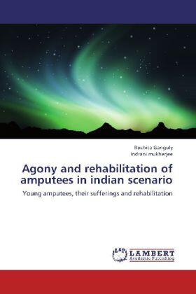 Ganguly / Mukherjee |  Agony and rehabilitation of amputees in indian scenario | Buch |  Sack Fachmedien