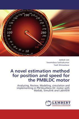 Lee / Sathiakumar / Shrivastava |  A novel estimation method for position and speed for the PMBLDC motor | Buch |  Sack Fachmedien