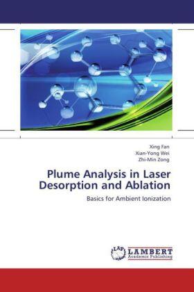 Fan / Wei / Zong |  Plume Analysis in Laser Desorption and Ablation | Buch |  Sack Fachmedien