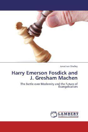 Shelley |  Harry Emerson Fosdick and J. Gresham Machen | Buch |  Sack Fachmedien
