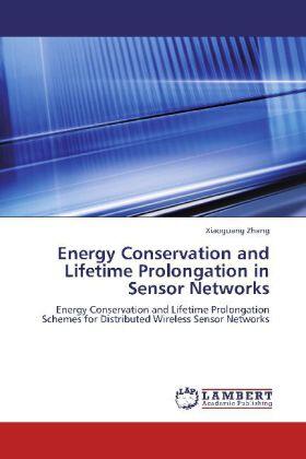 Zhang |  Energy Conservation and Lifetime Prolongation in Sensor Networks | Buch |  Sack Fachmedien