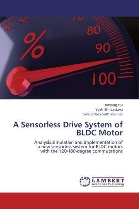 Hu / Shrivastava / Sathiakumar |  A Sensorless Drive System of BLDC Motor | Buch |  Sack Fachmedien
