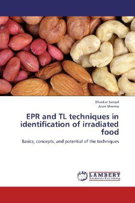 Sanyal / Sharma |  EPR and TL techniques in identification of irradiated food | Buch |  Sack Fachmedien
