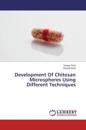 Patel |  Development Of Chitosan Microspheres Using Different Techniques | Buch |  Sack Fachmedien