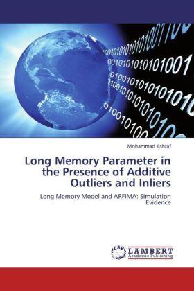 Ashraf |  Long Memory Parameter in the Presence of Additive Outliers and Inliers | Buch |  Sack Fachmedien