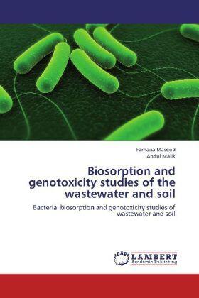 Masood / Malik |  Biosorption and genotoxicity studies of the wastewater and soil | Buch |  Sack Fachmedien