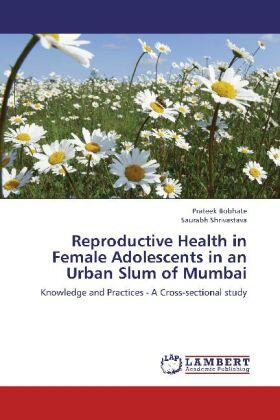 Bobhate / Shrivastava |  Reproductive Health in Female Adolescents in an Urban Slum of Mumbai | Buch |  Sack Fachmedien