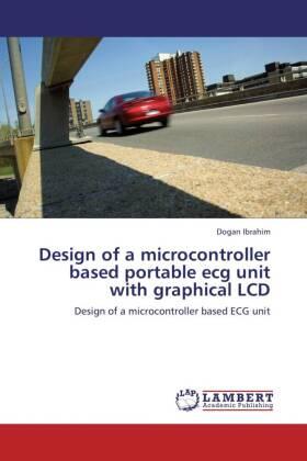 Ibrahim |  Design of a microcontroller based portable ecg unit with graphical LCD | Buch |  Sack Fachmedien