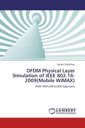 Chaudhary |  OFDM Physical Layer Simulation of IEEE 802.16-2009(Mobile WiMAX) | Buch |  Sack Fachmedien