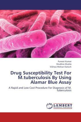 Kumar / Shukla / Katoch |  Drug Susceptibility Test For M.tuberculosis By Using Alamar Blue Assay | Buch |  Sack Fachmedien