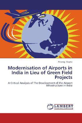 Gupta |  Modernisation of Airports in India in Lieu of Green Field Projects | Buch |  Sack Fachmedien