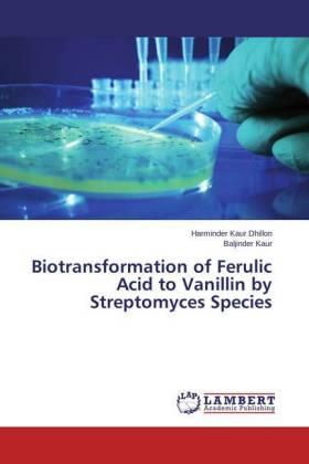 Dhillon / Kaur |  Biotransformation of Ferulic Acid to Vanillin by Streptomyces Species | Buch |  Sack Fachmedien