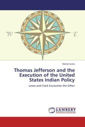 Lewis |  Thomas Jefferson and the Execution of the United States Indian Policy | Buch |  Sack Fachmedien