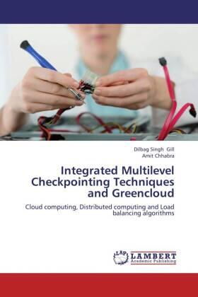Gill / Chhabra |  Integrated Multilevel Checkpointing Techniques and Greencloud | Buch |  Sack Fachmedien