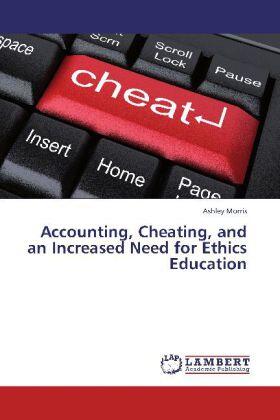 Morris |  Accounting, Cheating, and an Increased Need for Ethics Education | Buch |  Sack Fachmedien