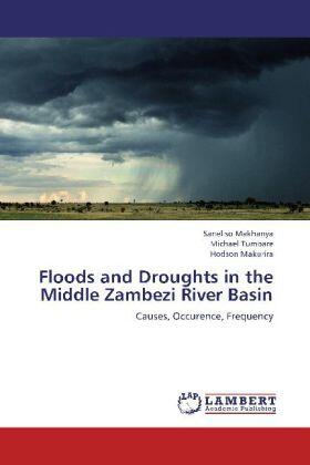 Makhanya / Tumbare / Makurira |  Floods and Droughts in the Middle Zambezi River Basin | Buch |  Sack Fachmedien