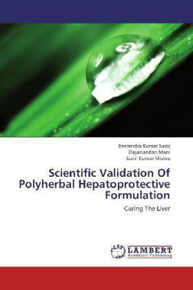 Saroj / Mani / Mishra |  Scientific Validation Of Polyherbal Hepatoprotective Formulation | Buch |  Sack Fachmedien