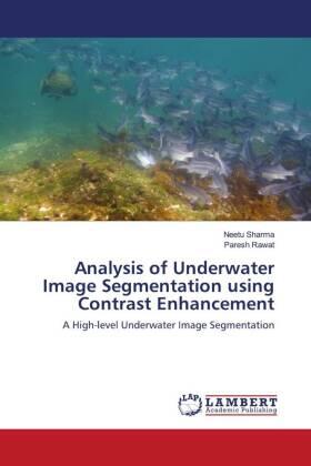 Sharma / Rawat |  Analysis of Underwater Image Segmentation using Contrast Enhancement | Buch |  Sack Fachmedien