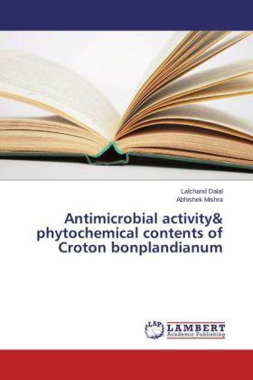 Dalal / Mishra |  Antimicrobial activity& phytochemical contents of Croton bonplandianum | Buch |  Sack Fachmedien