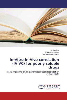 Afzal / Ahmad / Sarfraz |  In-Vitro In-Vivo correlation (IVIVC) for poorly soluble drugs | Buch |  Sack Fachmedien