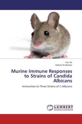 Hu / Ashman |  Murine Immune Responses to Strains of Candida Albicans | Buch |  Sack Fachmedien