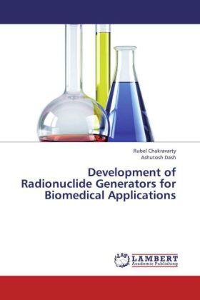 Chakravarty / Dash |  Development of Radionuclide Generators for Biomedical Applications | Buch |  Sack Fachmedien