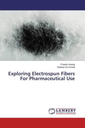 Huang / De Smedt |  Exploring Electrospun Fibers For Pharmaceutical Use | Buch |  Sack Fachmedien
