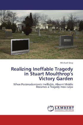 Gray |  Realizing Ineffable Tragedy in Stuart Moulthrop's Victory Garden | Buch |  Sack Fachmedien