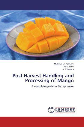 Kulkarni / Joshi / Mehta |  Post Harvest Handling and Processing of Mango | Buch |  Sack Fachmedien