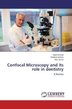 Ahmad / Mishra / Aamir |  Confocal Microscopy and its role in dentistry | Buch |  Sack Fachmedien