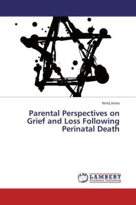 Jones |  Parental Perspectives on Grief and Loss Following Perinatal Death | Buch |  Sack Fachmedien