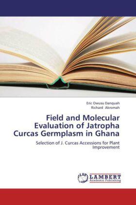 Owusu Danquah / Akromah |  Field and Molecular Evaluation of Jatropha Curcas Germplasm in Ghana | Buch |  Sack Fachmedien