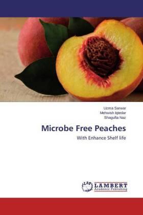 Sarwar / Iqtedar / Naz |  Microbe Free Peaches | Buch |  Sack Fachmedien
