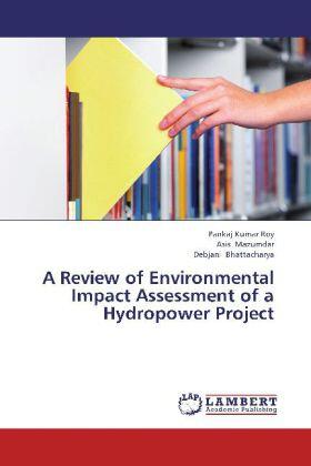Roy / Mazumdar / Bhattacharya |  A Review of Environmental Impact Assessment of a  Hydropower Project | Buch |  Sack Fachmedien