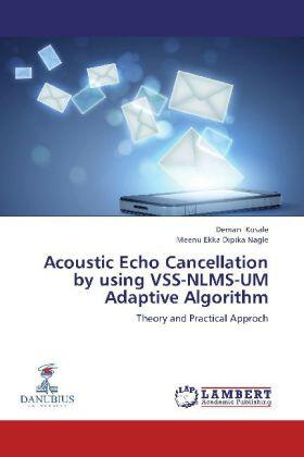 Kosale / Dipika Nagle |  Acoustic Echo Cancellation by using VSS-NLMS-UM Adaptive Algorithm | Buch |  Sack Fachmedien