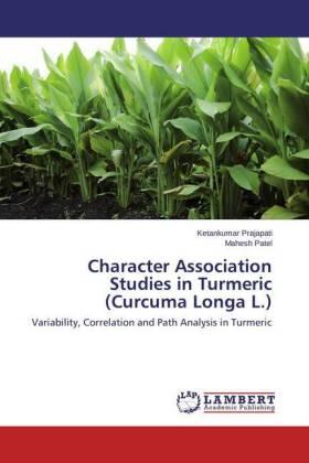 Prajapati / Patel |  Character Association Studies in Turmeric (Curcuma Longa L.) | Buch |  Sack Fachmedien
