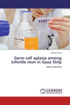 Taha |  Germ cell aplasia among infertile men in Gaza Strip | Buch |  Sack Fachmedien