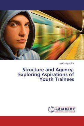 Kilpatrick |  Structure and Agency: Exploring Aspirations of Youth Trainees | Buch |  Sack Fachmedien