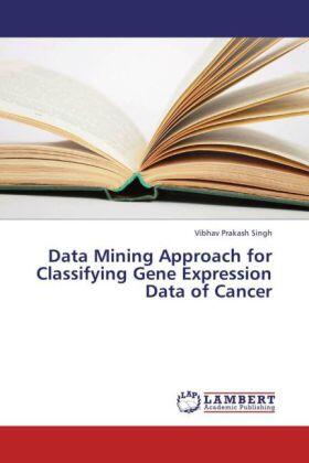Singh |  Data Mining Approach for Classifying Gene Expression Data of Cancer | Buch |  Sack Fachmedien