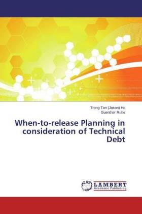 Ho / Ruhe |  When-to-release Planning in consideration of Technical Debt | Buch |  Sack Fachmedien