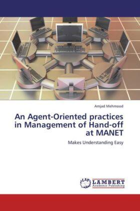 Mehmood |  An Agent-Oriented practices in Management of Hand-off at MANET | Buch |  Sack Fachmedien