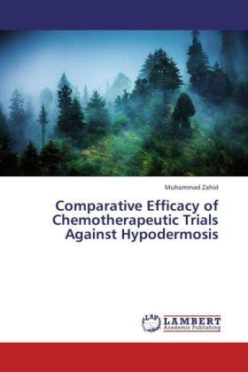 Zahid |  Comparative Efficacy of Chemotherapeutic Trials Against Hypodermosis | Buch |  Sack Fachmedien