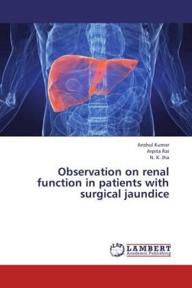 Kumar / Rai / Jha |  Observation on renal function in patients with surgical jaundice | Buch |  Sack Fachmedien