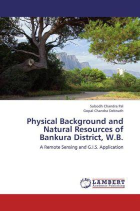 Pal / Debnath |  Physical Background and Natural Resources of Bankura District, W.B. | Buch |  Sack Fachmedien