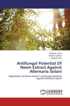 Hanif / Jabeen / Naz |  Antifungal Potential Of Neem Extract Against Alternaria Solani | Buch |  Sack Fachmedien