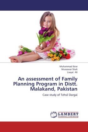 Ibrar / Shah / Ali |  An assessment of Family Planning Program in Distt. Malakand, Pakistan | Buch |  Sack Fachmedien