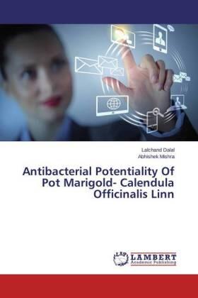 Dalal / Mishra |  Antibacterial Potentiality Of Pot Marigold- Calendula Officinalis Linn | Buch |  Sack Fachmedien