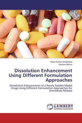 Srivastava / Mishra |  Dissolution Enhancement Using Different Formulation Approaches | Buch |  Sack Fachmedien