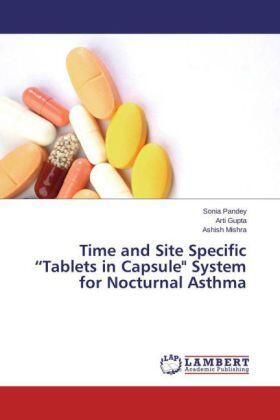 Pandey / Gupta / Mishra |  Time and Site Specific ¿Tablets in Capsule" System for Nocturnal Asthma | Buch |  Sack Fachmedien